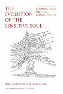 Evolution of the Sensitive Soul: Learning and the Origins of Consciousness (Mit Press)
