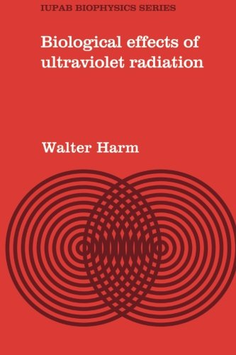 Biological Effects of Ultraviolet Radiation (IUPAB Biophysics Series, Band 1)