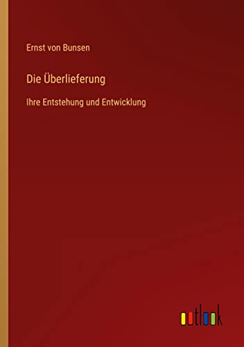 Die Überlieferung: Ihre Entstehung und Entwicklung