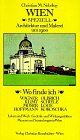 Wien speziell. Architektur und Malerei um 1900. Wo finde ich Klimt, Schiele, Kokoschka, Wagner, Olbrich, Hoffmann, Moser, Loos. Leben und Werk, ... Museen und Sammlungen in Wien