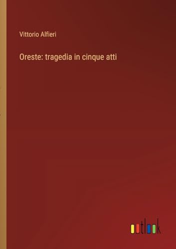 Oreste: tragedia in cinque atti