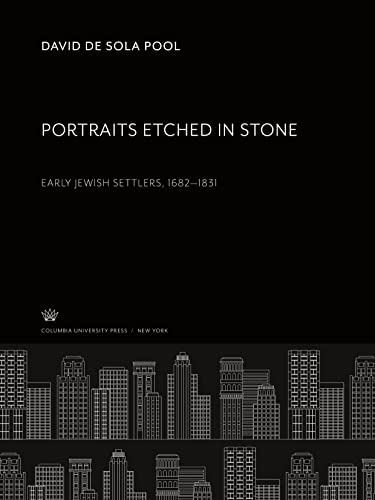 Portraits Etched in Stone: Early Jewish Settlers 1682¿1831