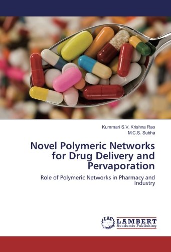 Novel Polymeric Networks for Drug Delivery and Pervaporation: Role of Polymeric Networks in Pharmacy and Industry