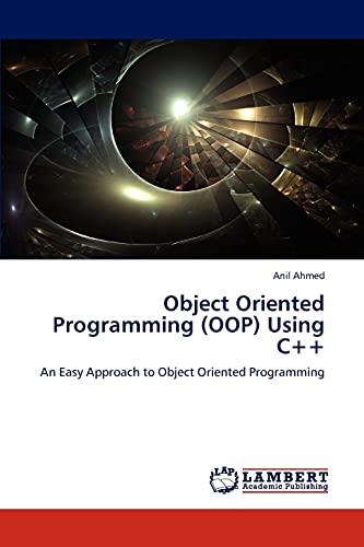 Object Oriented Programming (OOP) Using C++: An Easy Approach to Object Oriented Programming
