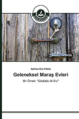 Geleneksel Maras Evleri: Bir Örnek: Gözlüklü Ali Evi