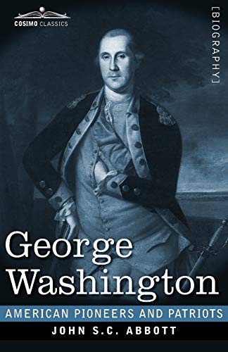 George Washington: Life in America One Hundred Years Ago (American Pioneers and Patriots)