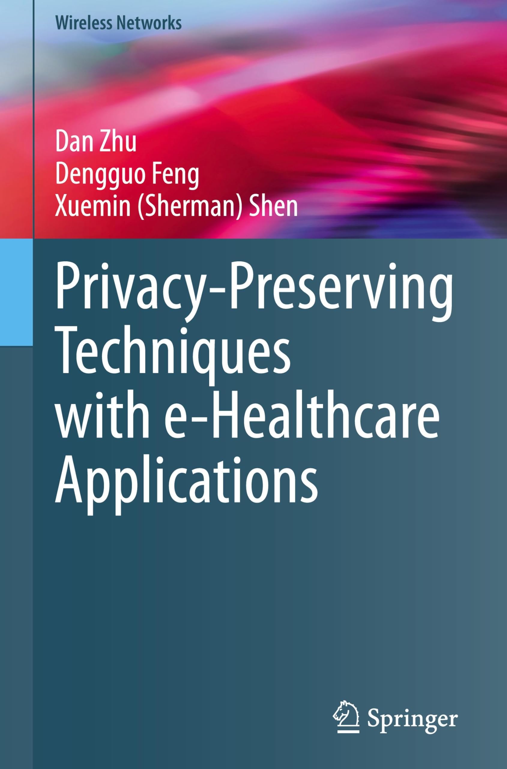 Privacy-Preserving Techniques with e-Healthcare Applications (Wireless Networks)