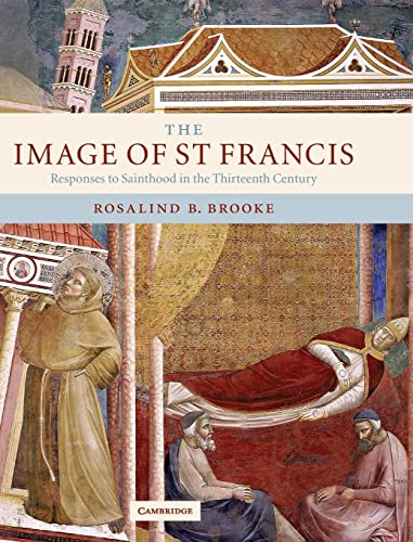 The Image of St Francis: Responses to Sainthood in the Thirteenth Century