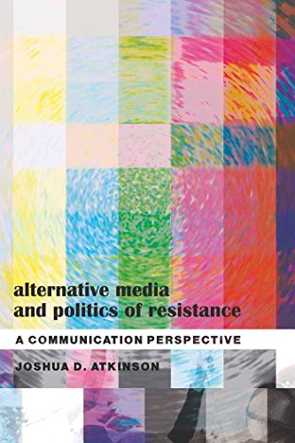 Alternative Media and Politics of Resistance: A Communication Perspective (Frontiers in Political Communications)