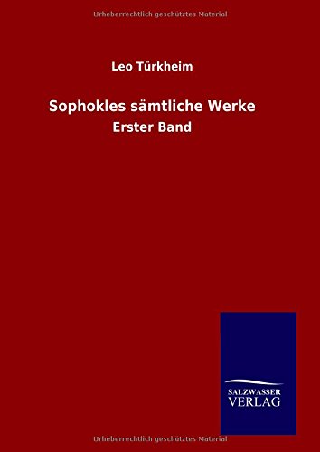 Sophokles sämtliche Werke: Erster Band
