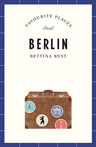 Rust, Bettina: Berlin - Favourite Places