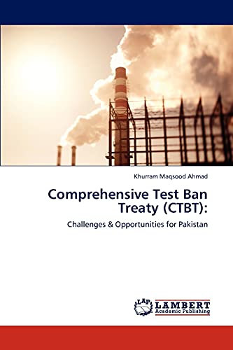 Comprehensive Test Ban Treaty (CTBT):: Challenges & Opportunities for Pakistan