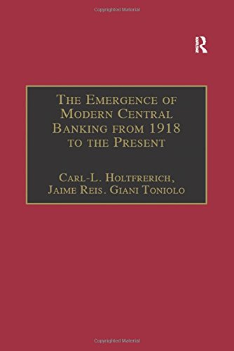The Emergence of Modern Central Banking from 1918 to the Present (Studies in Banking and Financial History)
