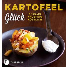 Kartoffelglück - Knollig. Knusprig. Köstlich