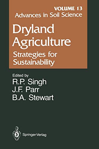 Advances in Soil Science: Dryland Agriculture: Strategies for Sustainability: Dryland Agriculture: Strategies for Sustainability Volume 13 (Advances in Soil Science, 13, Band 13)