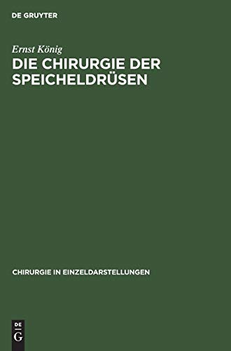 Die Chirurgie der Speicheldrüsen (Chirurgie in Einzeldarstellungen, 26, Band 26)