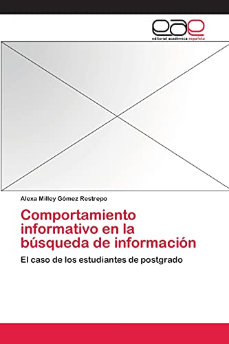Comportamiento informativo en la búsqueda de información: El caso de los estudiantes de postgrado