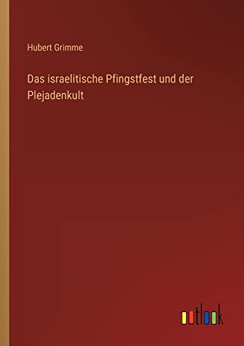 Das israelitische Pfingstfest und der Plejadenkult