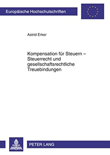 Kompensation für Steuern - Steuerrecht und gesellschaftsrechtliche Treuebindungen (Europäische Hochschulschriften / European University Studies / Publications Universitaires Européennes)