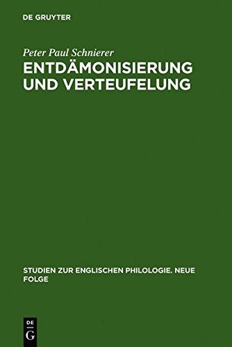 Entdämonisierung und Verteufelung: Studien zur Darstellungs- und Funktionsgeschichte des Diabolischen in der englischen Literatur seit der Renaissance ... englischen Philologie. Neue Folge, Band 37)