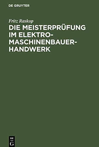 Die Meisterprüfung im Elektro-Maschinenbauer-Handwerk: Lehr- und Hilfsbuch für die Vorbereitung zur Meisterprüfung. Handbuch für die Mitglieder der Meister-Prüfungskommission