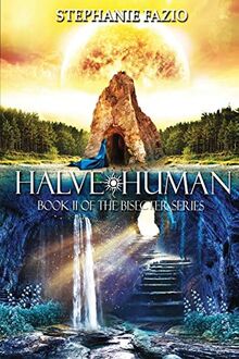 Halve Human: Book 2 in the Bisecter Series