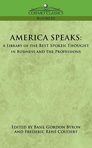 America Speaks: A Library of the Best Spoken Thought in Business and the Professions