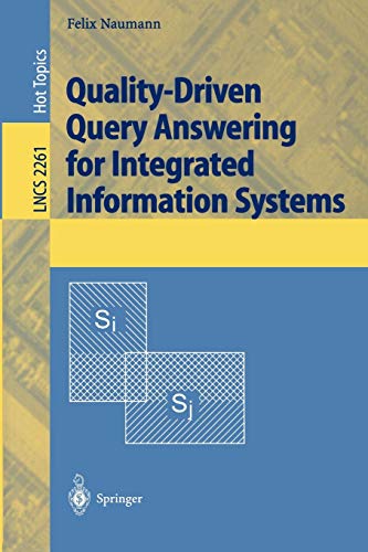 Quality-Driven Query Answering for Integrated Information Systems (Lecture Notes in Computer Science, 2261, Band 2261)