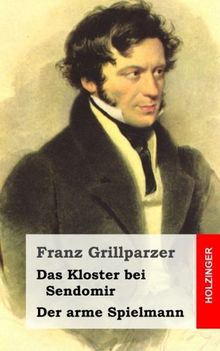 Das Kloster bei Sendomir / Der arme Spielmann: Zwei Erzählungen