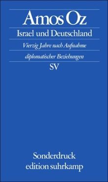 Israel und Deutschland: Vierzig Jahre nach Aufnahme diplomatischer Beziehungen (edition suhrkamp)