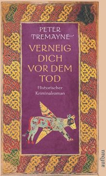 Verneig dich vor dem Tod: Historischer Kriminalroman (Schwester Fidelma ermittelt)