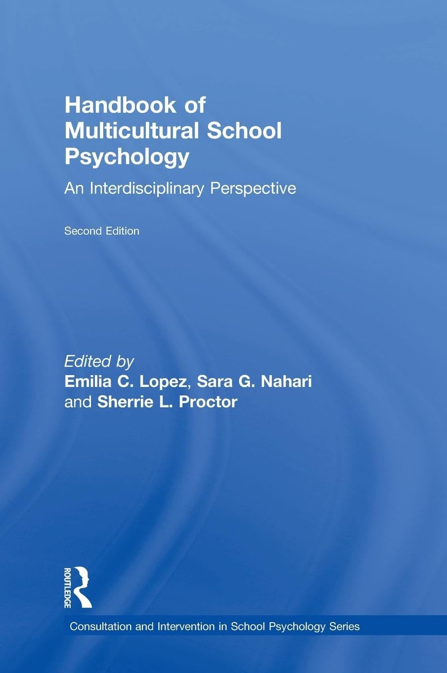 Handbook of Multicultural School Psychology: An Interdisciplinary Perspective (Consultation, Supervision, and Professional Learning in School Psychology)