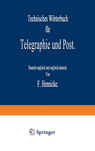 Technisches Wörterbuch für Telegraphie und Post: Deutsch-englisch und Englisch-deutsch