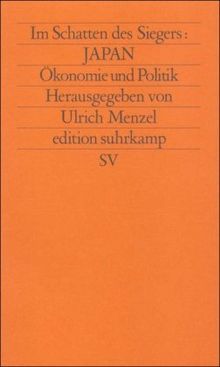 Im Schatten des Siegers: Japan: Band 3: Ökonomie und Politik: BD 3 (edition suhrkamp)