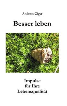 Besser leben: Impulse für Ihre Lebensqualität