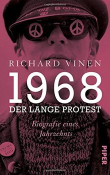 1968 – Der lange Protest: Biografie eines Jahrzehnts