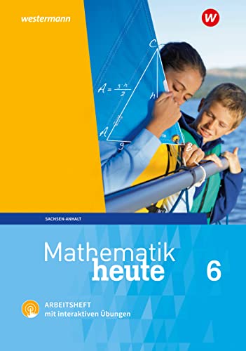 Mathematik heute - Ausgabe 2018 für Sachsen-Anhalt: Arbeitsheft 6 mit interaktiven Übungen