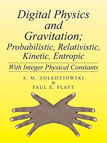 Digital Physics and Gravitation; Probabilistic, Relativistic, Kinetic, Entropic: With Integer Physical Constants