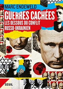 Guerres cachées : les dessous du conflit russo-ukrainien