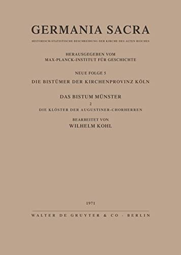 Germania Sacra, Neue Folge, Bd.5, Die Bistümer der Kirchenprovinz Köln. Das Bistum Münster: Die Klöster der Augustiner-Chorherren