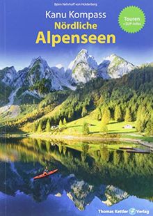 Kanu Kompass Nördliche Alpenseen: 20 ausführliche Kanutouren + SUP - Das Reisehandbuch zum Kanuwandern von Nehrhoff von Holderberg, Björn | Buch | Zustand gut