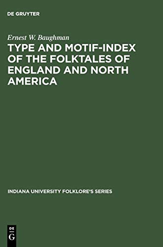 Type and Motif-Index of the Folktales of England and North America (Indiana University Folklore's Series, 20, Band 20)