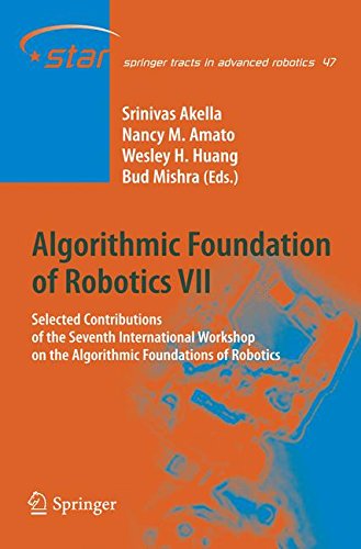 Algorithmic Foundation of Robotics VII: Selected Contributions of the Seventh International Workshop on the Algorithmic Foundations of Robotics (Springer Tracts in Advanced Robotics)