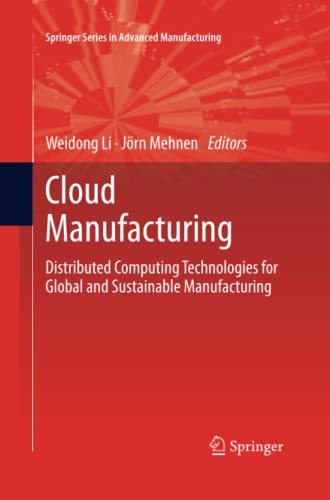 Cloud Manufacturing: Distributed Computing Technologies for Global and Sustainable Manufacturing (Springer Series in Advanced Manufacturing)
