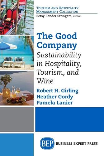 The Good Company: Sustainability in Hospitality, Tourism, and Wine (Toursim and Hospitality Management Collection)
