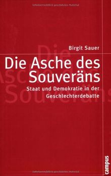 Die Asche des Souveräns: Staat und Demokratie in der Geschlechterdebatte (Politik der Geschlechterverhältnisse)