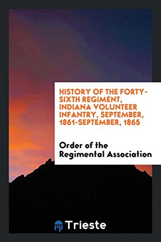 History of the Forty-sixth Regiment, Indiana Volunteer Infantry, September, 1861-September, 1865
