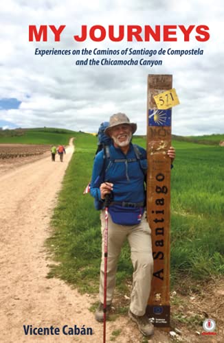 My Journeys: Experiences on the Caminos of Santiago de Compostela and the Chicamocha Canyon