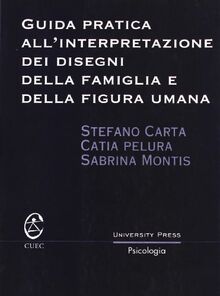 Guida pratica all'interpretazione dei disegni della famiglia e della figura umana (University Press-Psicologia)