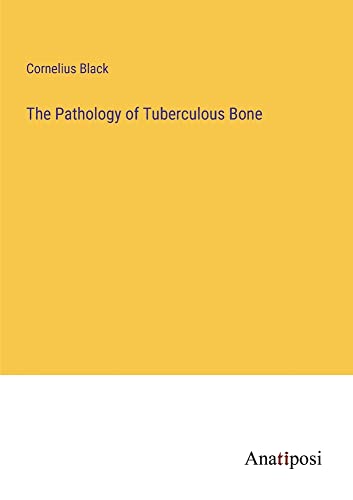 The Pathology of Tuberculous Bone